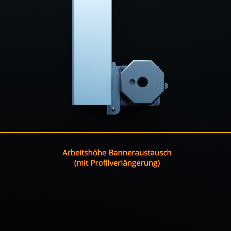 Arbeitshöhe beim Bannereinzug und Wechsel bei Systemen mit Profilverlängerungen