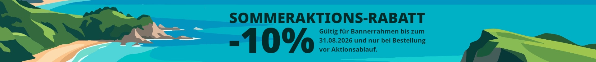Sommeraktions-Rabatt 10% auf Bannerrahmen gültig bis 31.08.02026 und nur bei Bestellung vor Aktionsablauf.