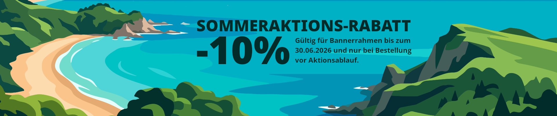 Sommeraktions-Rabatt 10% auf Bannerrahmen gültig bis 30.06.02026 und nur bei Bestellung vor Aktionsablauf.